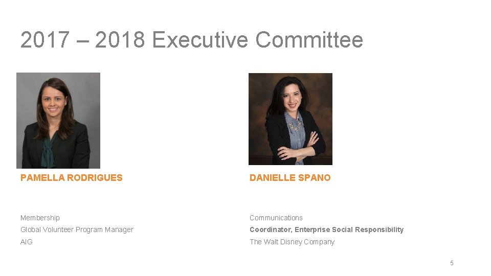 2017 – 2018 Executive Committee PAMELLA RODRIGUES DANIELLE SPANO Membership Communications Global Volunteer Program