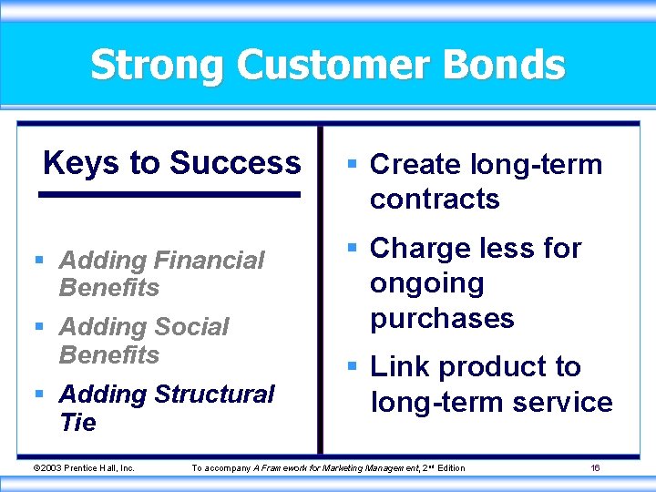 Strong Customer Bonds Keys to Success § Adding Financial Benefits § Adding Social Benefits