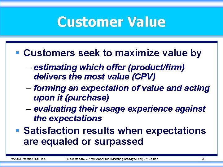 Customer Value § Customers seek to maximize value by – estimating which offer (product/firm)