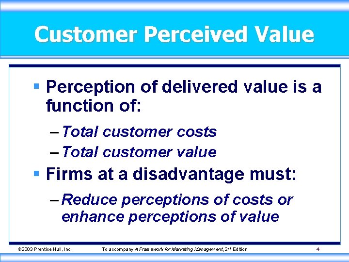 Customer Perceived Value § Perception of delivered value is a function of: – Total