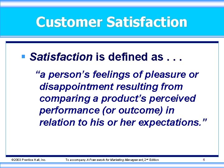 Customer Satisfaction § Satisfaction is defined as. . . “a person’s feelings of pleasure