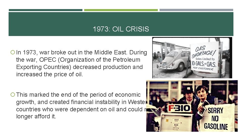 1973: OIL CRISIS In 1973, war broke out in the Middle East. During the 1973: OIL CRISIS In 1973, war broke out in the Middle East. During the