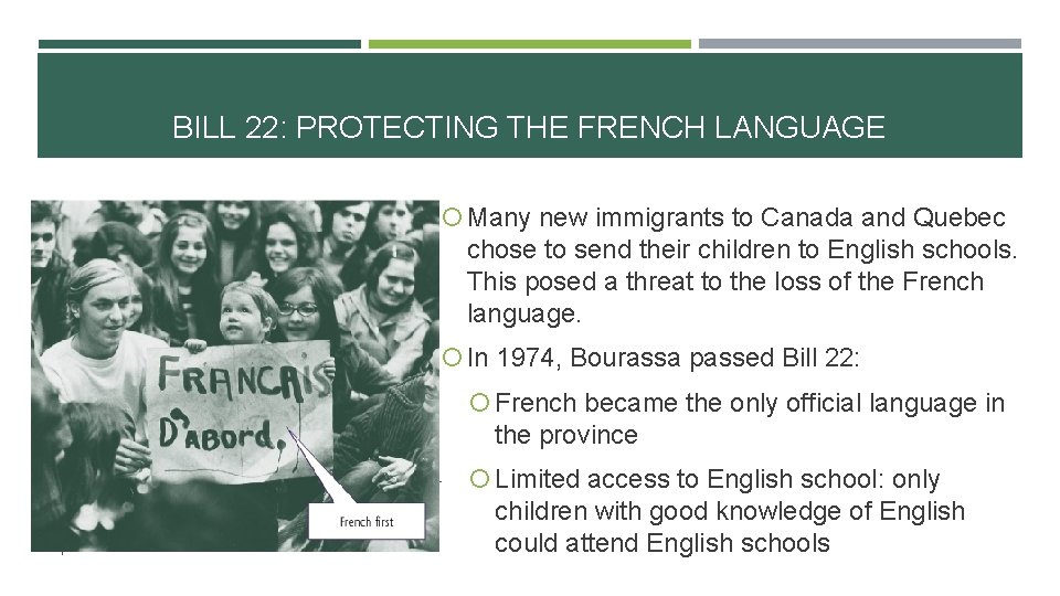 BILL 22: PROTECTING THE FRENCH LANGUAGE Many new immigrants to Canada and Quebec chose BILL 22: PROTECTING THE FRENCH LANGUAGE Many new immigrants to Canada and Quebec chose