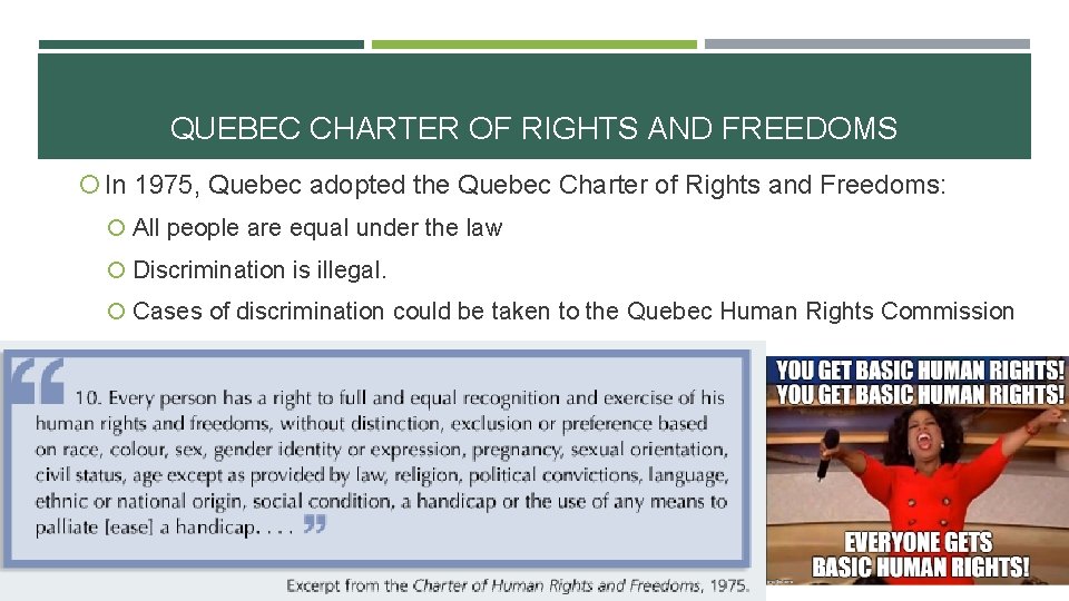 QUEBEC CHARTER OF RIGHTS AND FREEDOMS In 1975, Quebec adopted the Quebec Charter of QUEBEC CHARTER OF RIGHTS AND FREEDOMS In 1975, Quebec adopted the Quebec Charter of