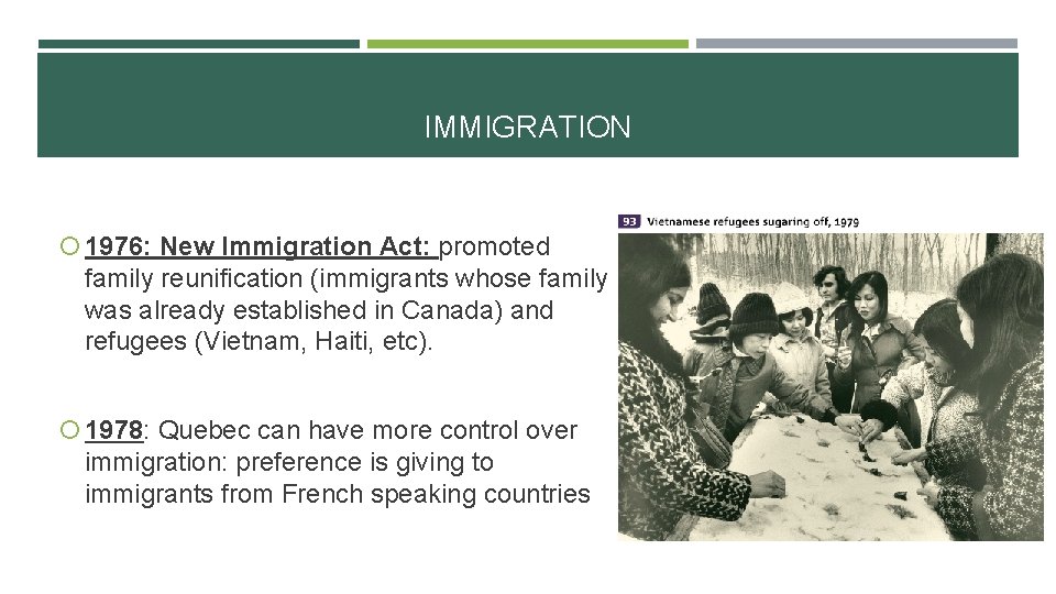 IMMIGRATION 1976: New Immigration Act: promoted family reunification (immigrants whose family was already established IMMIGRATION 1976: New Immigration Act: promoted family reunification (immigrants whose family was already established
