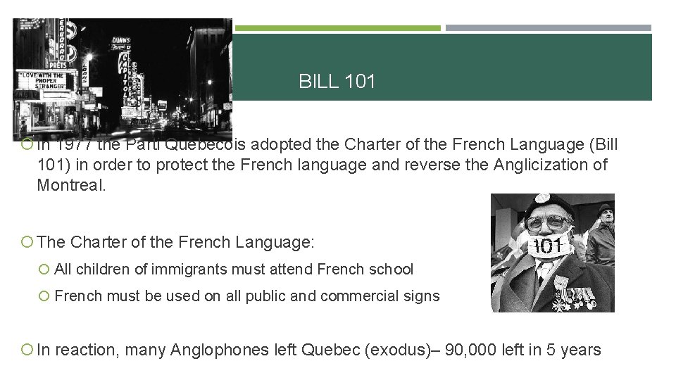 BILL 101 In 1977 the Parti Quebecois adopted the Charter of the French Language BILL 101 In 1977 the Parti Quebecois adopted the Charter of the French Language