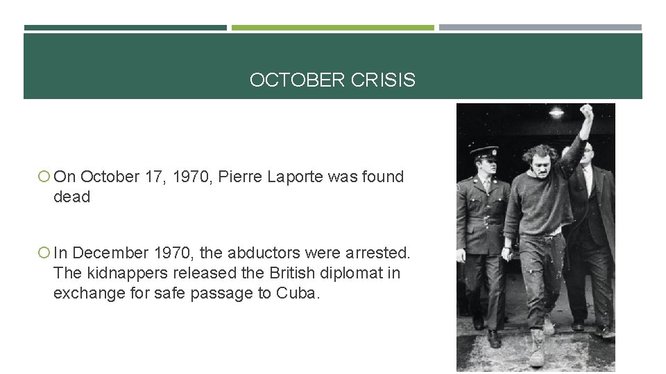 OCTOBER CRISIS On October 17, 1970, Pierre Laporte was found dead In December 1970, OCTOBER CRISIS On October 17, 1970, Pierre Laporte was found dead In December 1970,