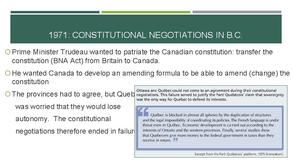 1971: CONSTITUTIONAL NEGOTIATIONS IN B. C. Prime Minister Trudeau wanted to patriate the Canadian 1971: CONSTITUTIONAL NEGOTIATIONS IN B. C. Prime Minister Trudeau wanted to patriate the Canadian