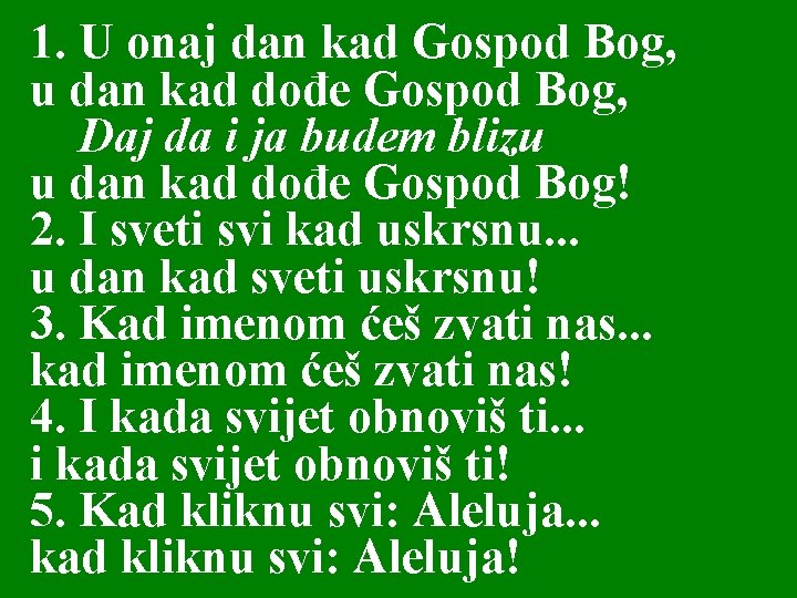1. U onaj dan kad Gospod Bog, u dan kad dođe Gospod Bog, Daj