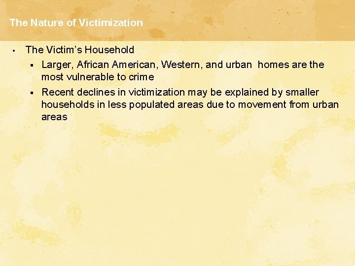 The Nature of Victimization • The Victim’s Household § Larger, African American, Western, and The Nature of Victimization • The Victim’s Household § Larger, African American, Western, and