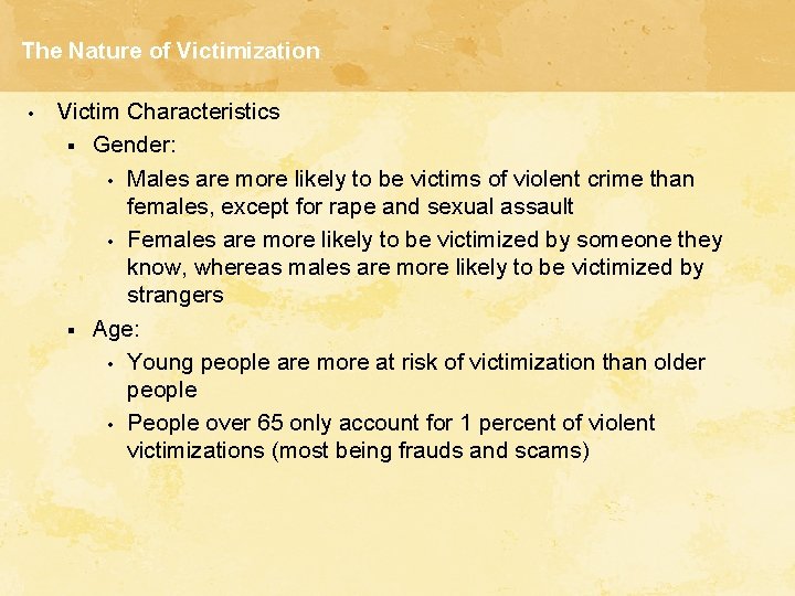 The Nature of Victimization • Victim Characteristics § Gender: • Males are more likely The Nature of Victimization • Victim Characteristics § Gender: • Males are more likely