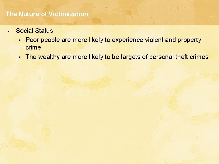 The Nature of Victimization • Social Status § Poor people are more likely to The Nature of Victimization • Social Status § Poor people are more likely to