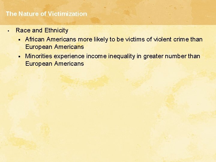 The Nature of Victimization • Race and Ethnicity § African Americans more likely to The Nature of Victimization • Race and Ethnicity § African Americans more likely to