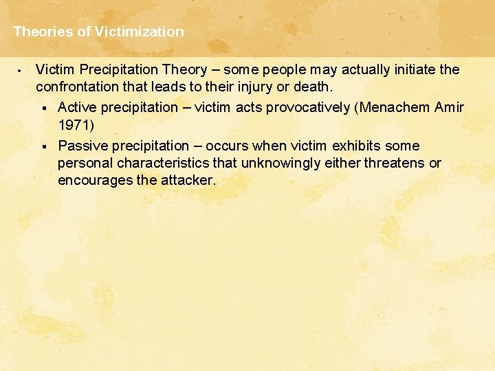 Theories of Victimization • Victim Precipitation Theory – some people may actually initiate the Theories of Victimization • Victim Precipitation Theory – some people may actually initiate the