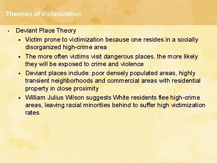 Theories of Victimization • Deviant Place Theory § Victim prone to victimization because one Theories of Victimization • Deviant Place Theory § Victim prone to victimization because one