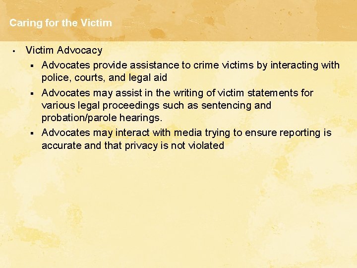 Caring for the Victim • Victim Advocacy § Advocates provide assistance to crime victims Caring for the Victim • Victim Advocacy § Advocates provide assistance to crime victims
