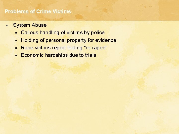 Problems of Crime Victims • System Abuse § Callous handling of victims by police Problems of Crime Victims • System Abuse § Callous handling of victims by police