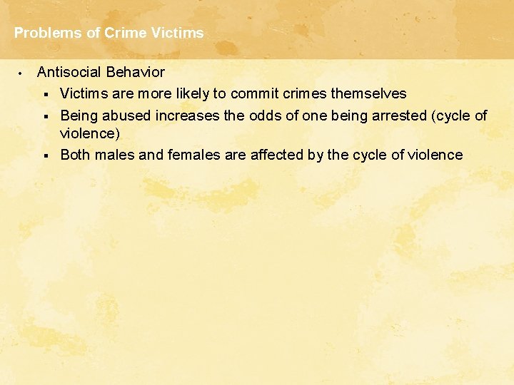 Problems of Crime Victims • Antisocial Behavior § Victims are more likely to commit Problems of Crime Victims • Antisocial Behavior § Victims are more likely to commit