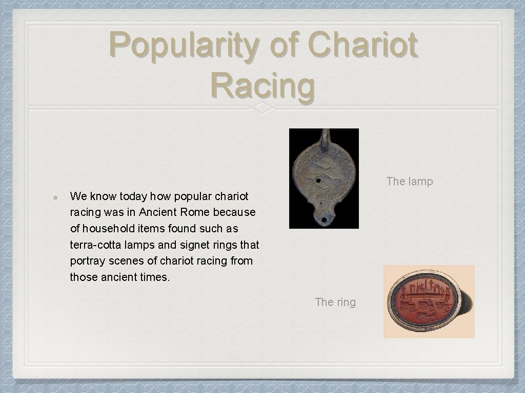 Popularity of Chariot Racing The lamp We know today how popular chariot racing was