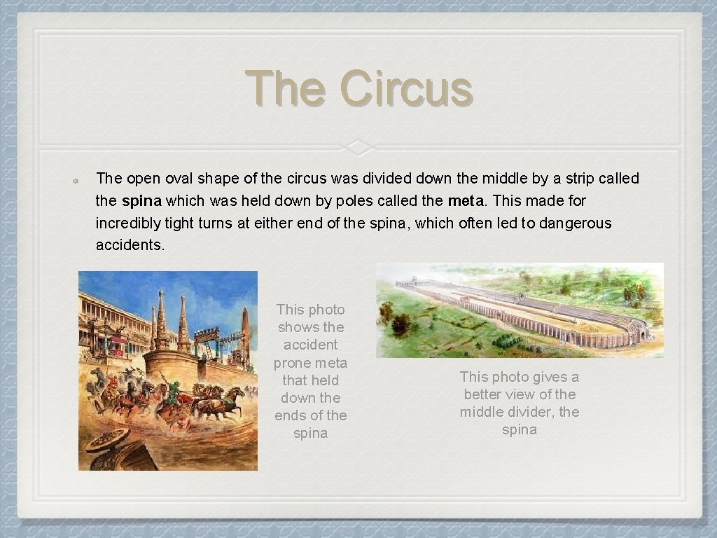The Circus The open oval shape of the circus was divided down the middle