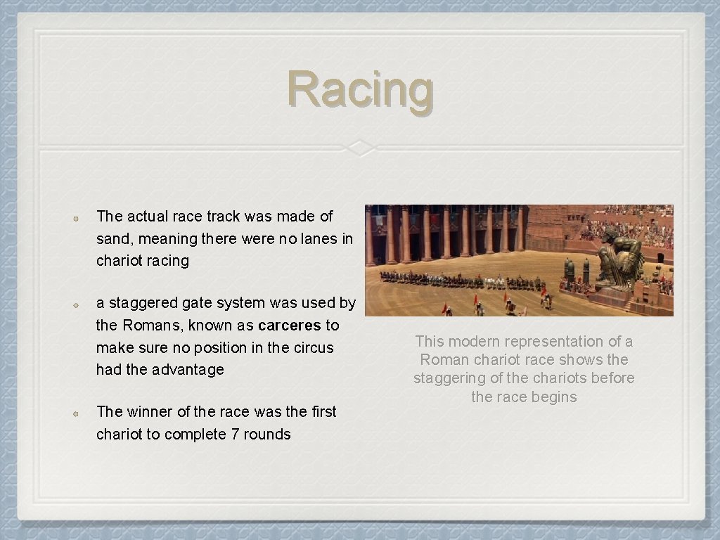 Racing The actual race track was made of sand, meaning there were no lanes