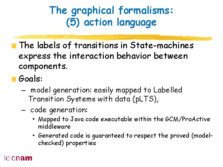 The graphical formalisms: (5) action language The labels of transitions in State-machines express the