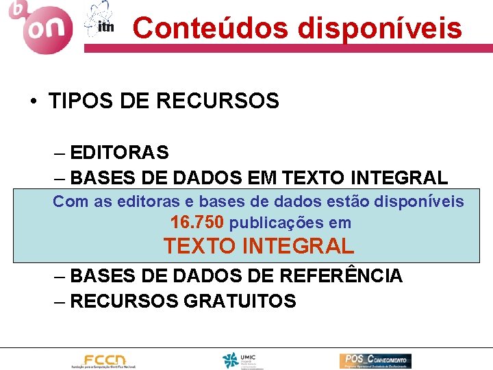 Conteúdos disponíveis • TIPOS DE RECURSOS – EDITORAS – BASES DE DADOS EM TEXTO