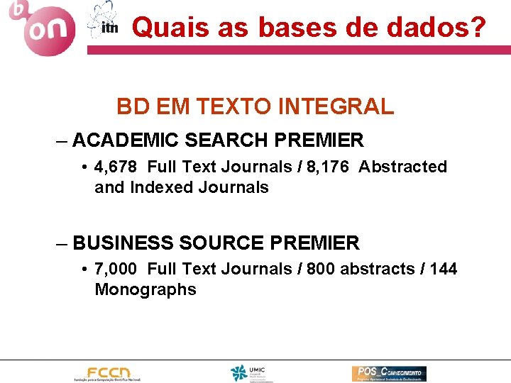 Quais as bases de dados? BD EM TEXTO INTEGRAL – ACADEMIC SEARCH PREMIER •