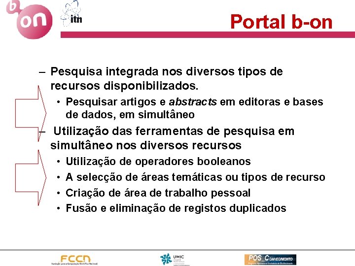 Portal b-on – Pesquisa integrada nos diversos tipos de recursos disponibilizados. • Pesquisar artigos