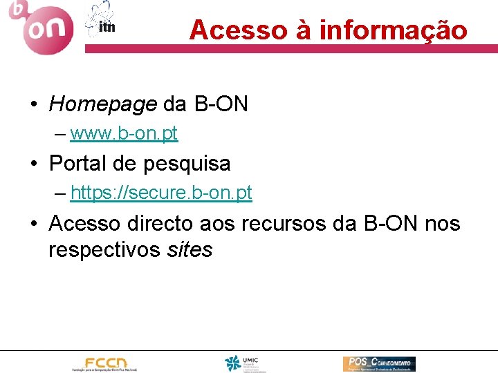 Acesso à informação • Homepage da B-ON – www. b-on. pt • Portal de