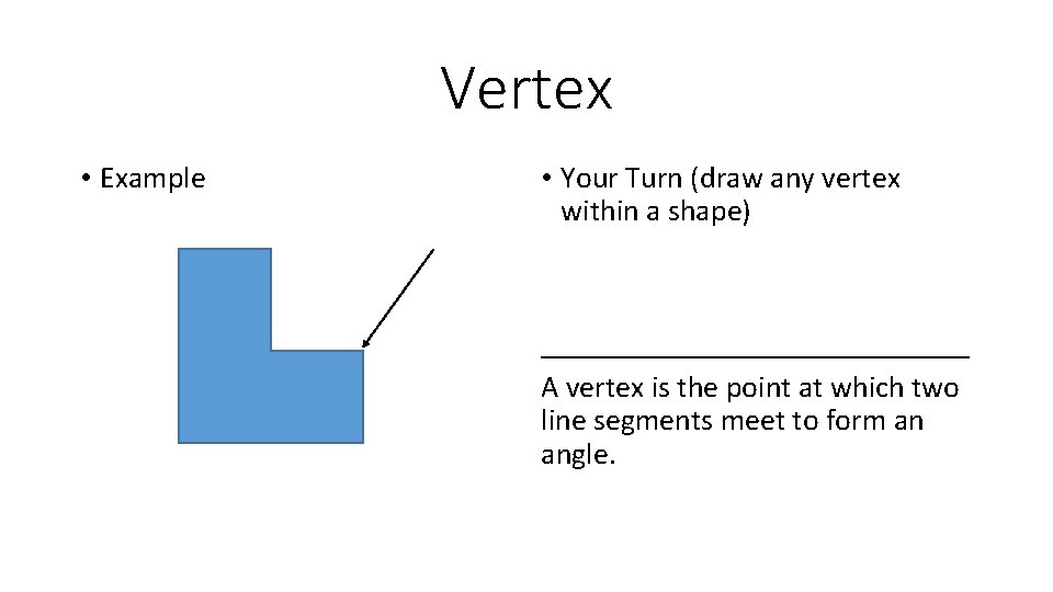 Vertex • Example • Your Turn (draw any vertex within a shape) ______________ A