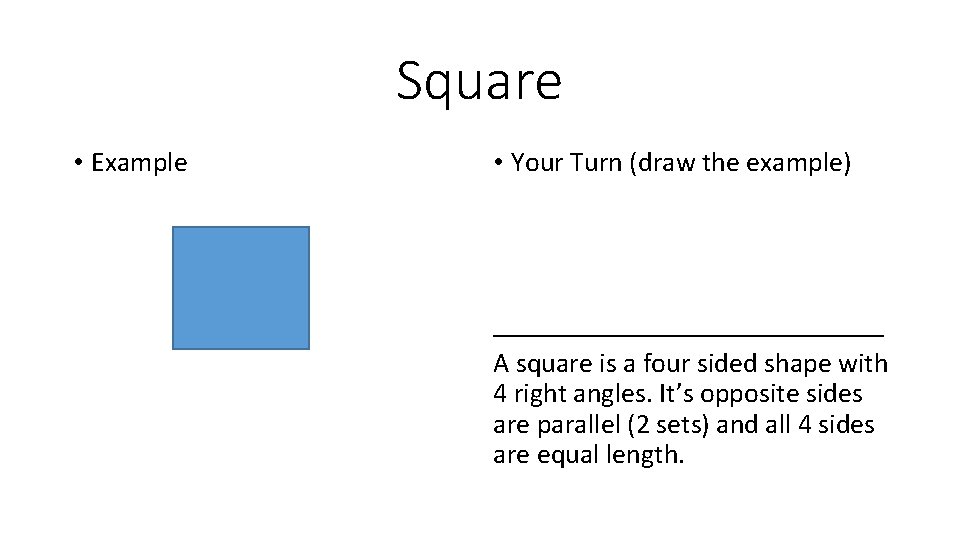 Square • Example • Your Turn (draw the example) ______________ A square is a