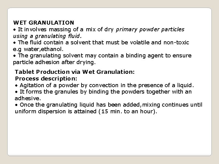 WET GRANULATION • It involves massing of a mix of dry primary powder particles