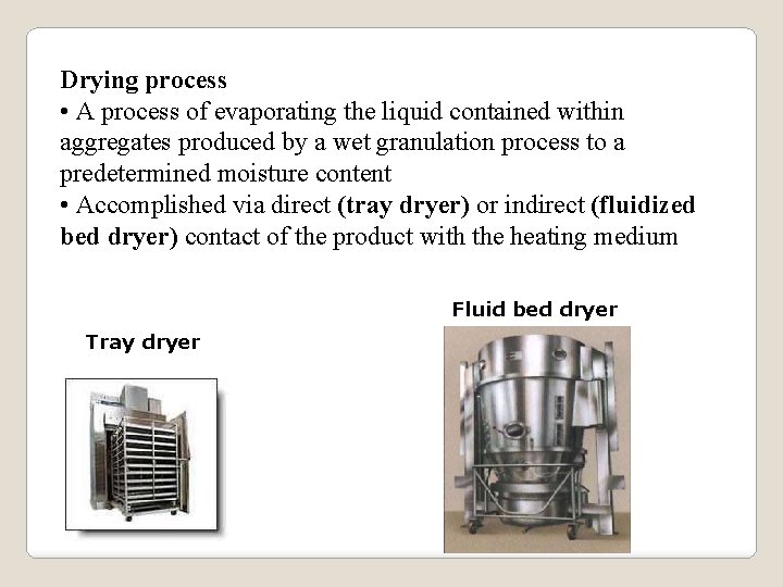 Drying process • A process of evaporating the liquid contained within aggregates produced by