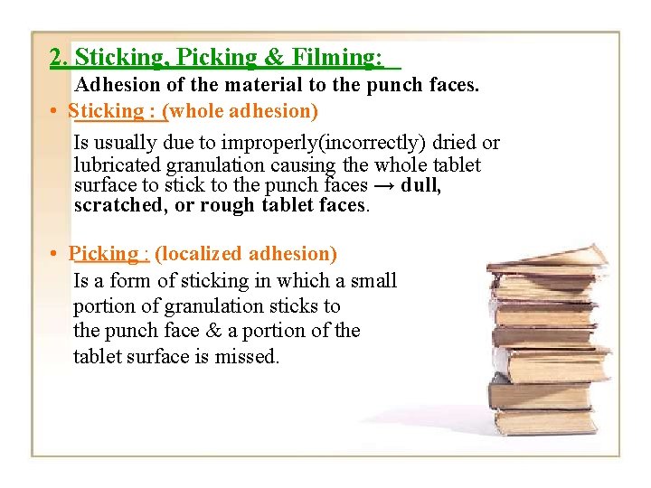 2. Sticking, Picking & Filming: Adhesion of the material to the punch faces. •