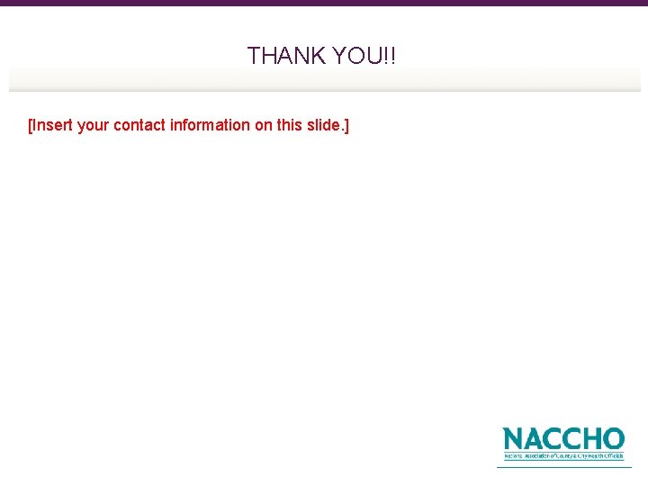 THANK YOU!! [Insert your contact information on this slide. ] 