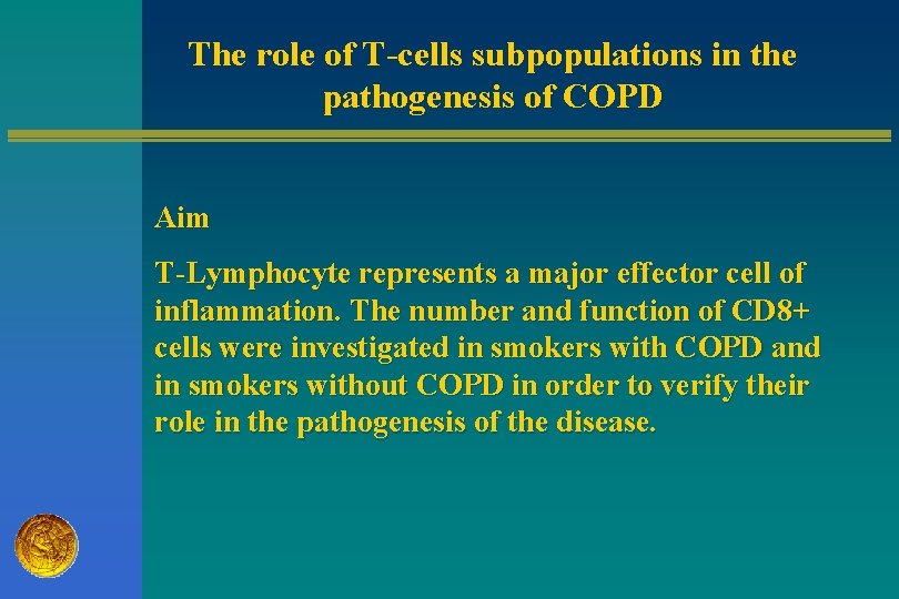 Τhe role of T-cells subpopulations in the pathogenesis of COPD Aim T-Lymphocyte represents a