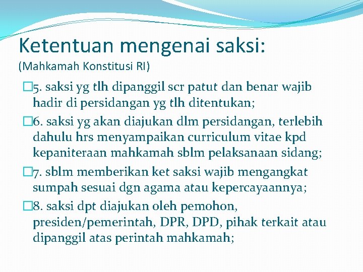 Ketentuan mengenai saksi: (Mahkamah Konstitusi RI) � 5. saksi yg tlh dipanggil scr patut