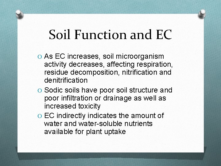 Soil Function and EC O As EC increases, soil microorganism activity decreases, affecting respiration,