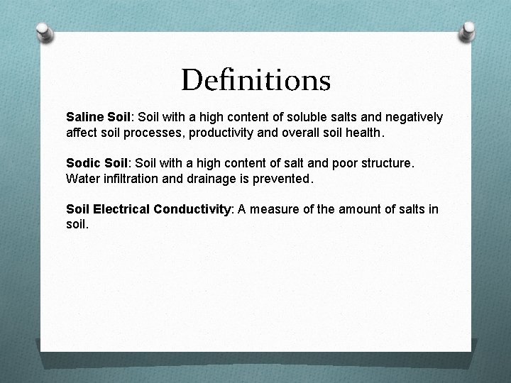 Definitions Saline Soil: Soil with a high content of soluble salts and negatively affect