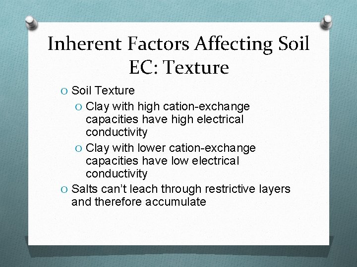 Inherent Factors Affecting Soil EC: Texture O Soil Texture O Clay with high cation-exchange