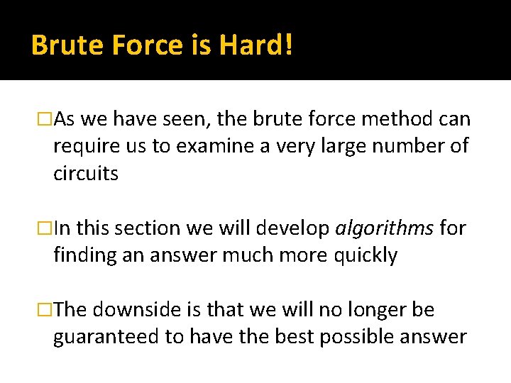 Brute Force is Hard! �As we have seen, the brute force method can require