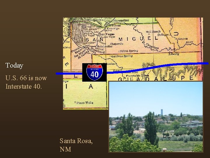 Today U. S. 66 is now Interstate 40. Santa Rosa, NM 