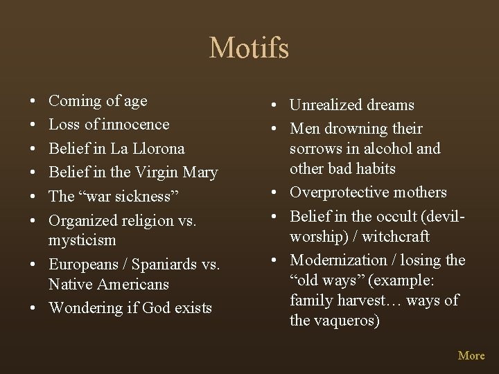 Motifs • • • Coming of age Loss of innocence Belief in La Llorona