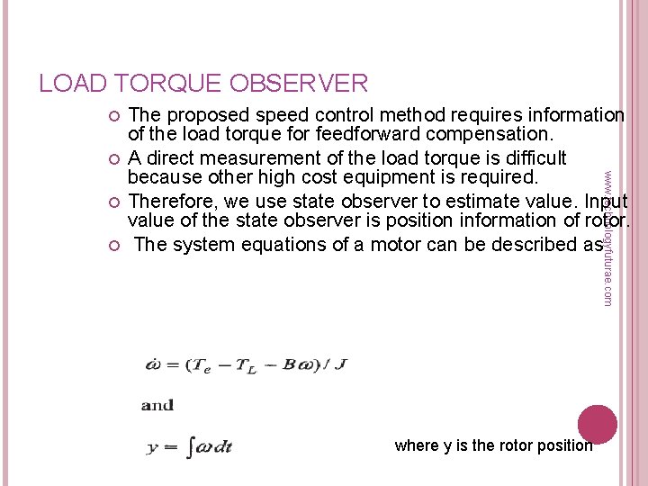 LOAD TORQUE OBSERVER www. technologyfuturae. com The proposed speed control method requires information of
