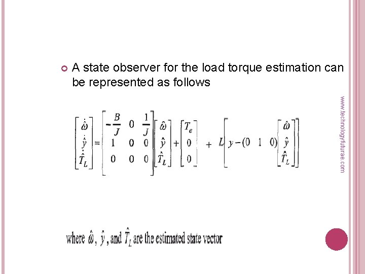  A state observer for the load torque estimation can be represented as follows