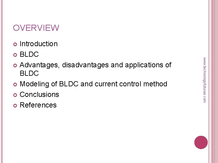OVERVIEW Introduction BLDC Advantages, disadvantages and applications of BLDC Modeling of BLDC and current