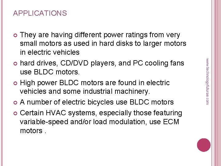 APPLICATIONS They are having different power ratings from very small motors as used in