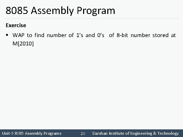 8085 Assembly Program Exercise § WAP to find number of 1’s and 0’s of