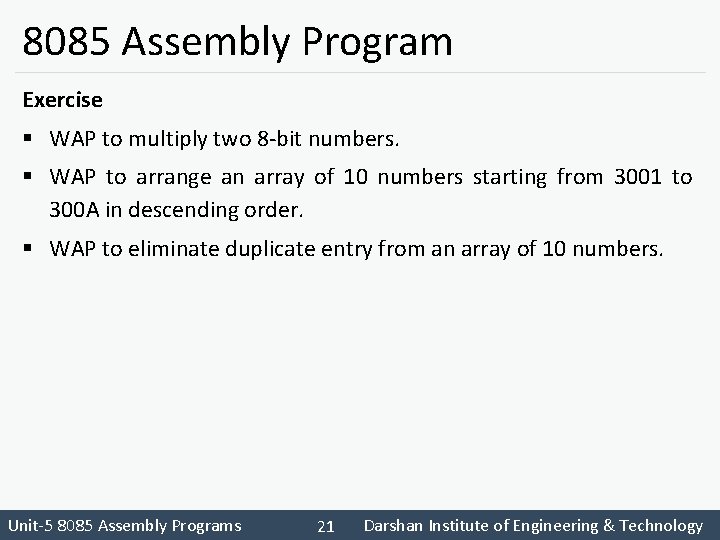 8085 Assembly Program Exercise § WAP to multiply two 8 -bit numbers. § WAP